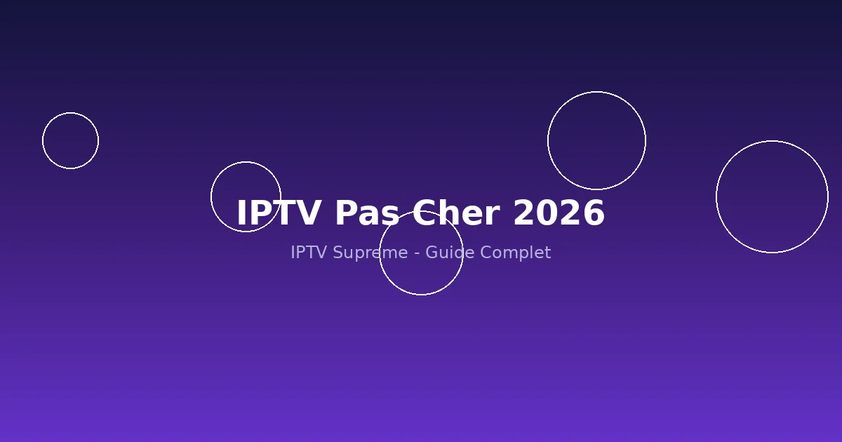 Abonnement IPTV Pas Cher 2026 : Meilleures Options